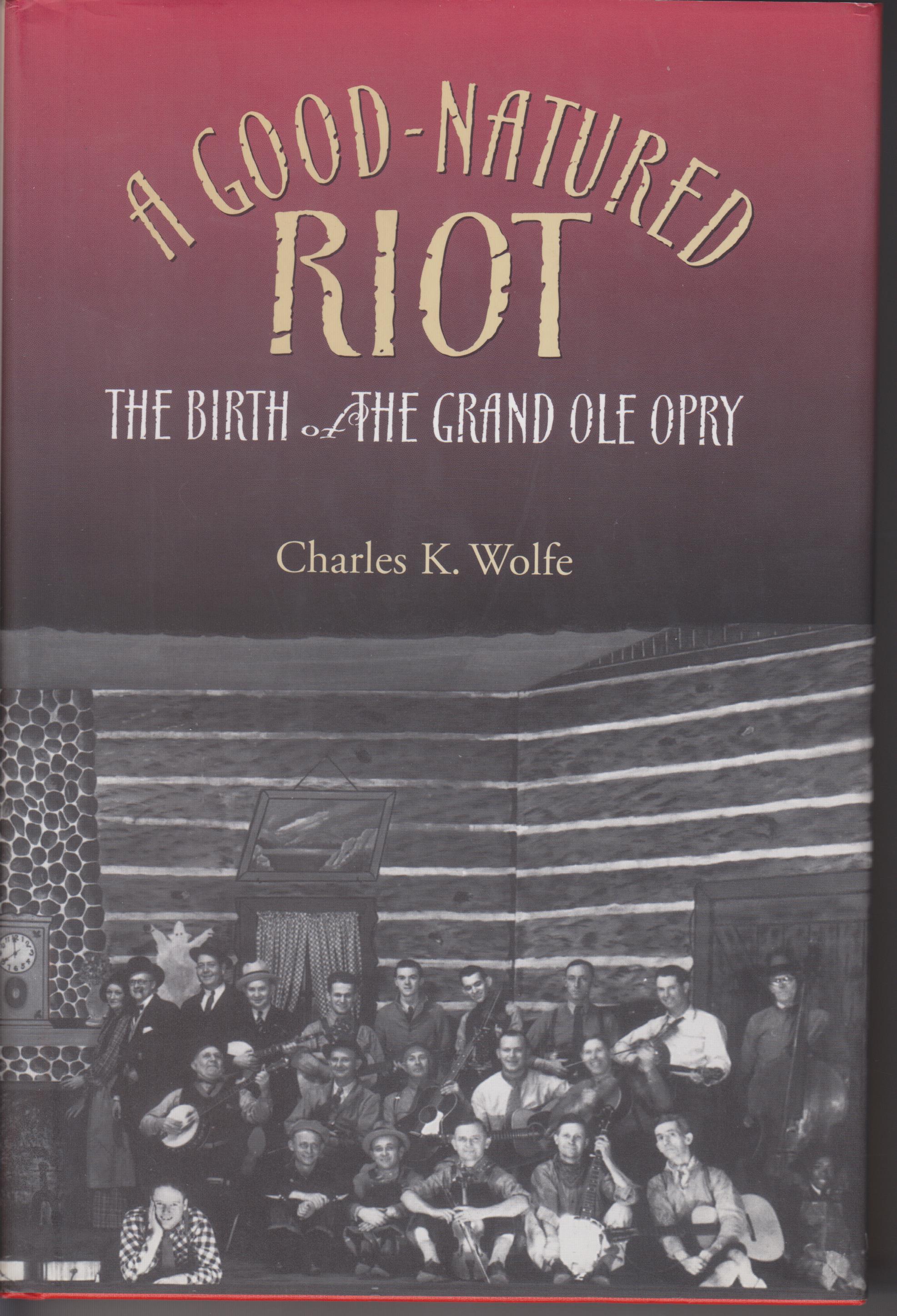 Image for A Good-Natured Riot. The Birth of the Grand Ole Opry