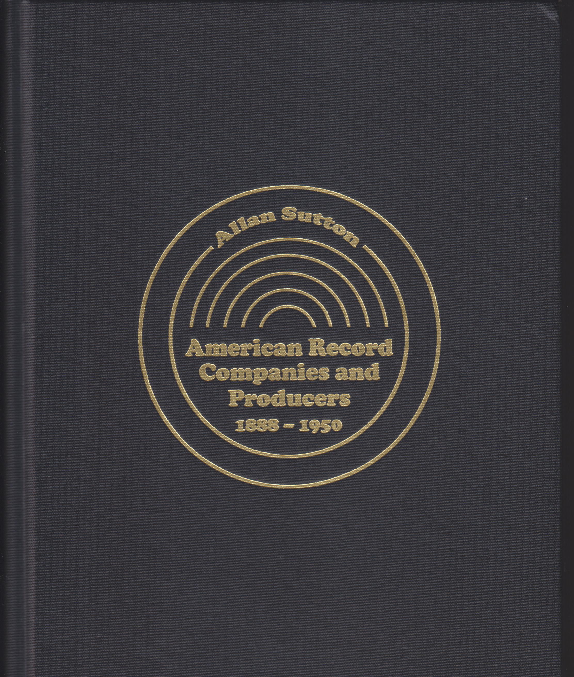 Image for American Record Companies and Producers, 1888 - 1950. An Encyclopedic History