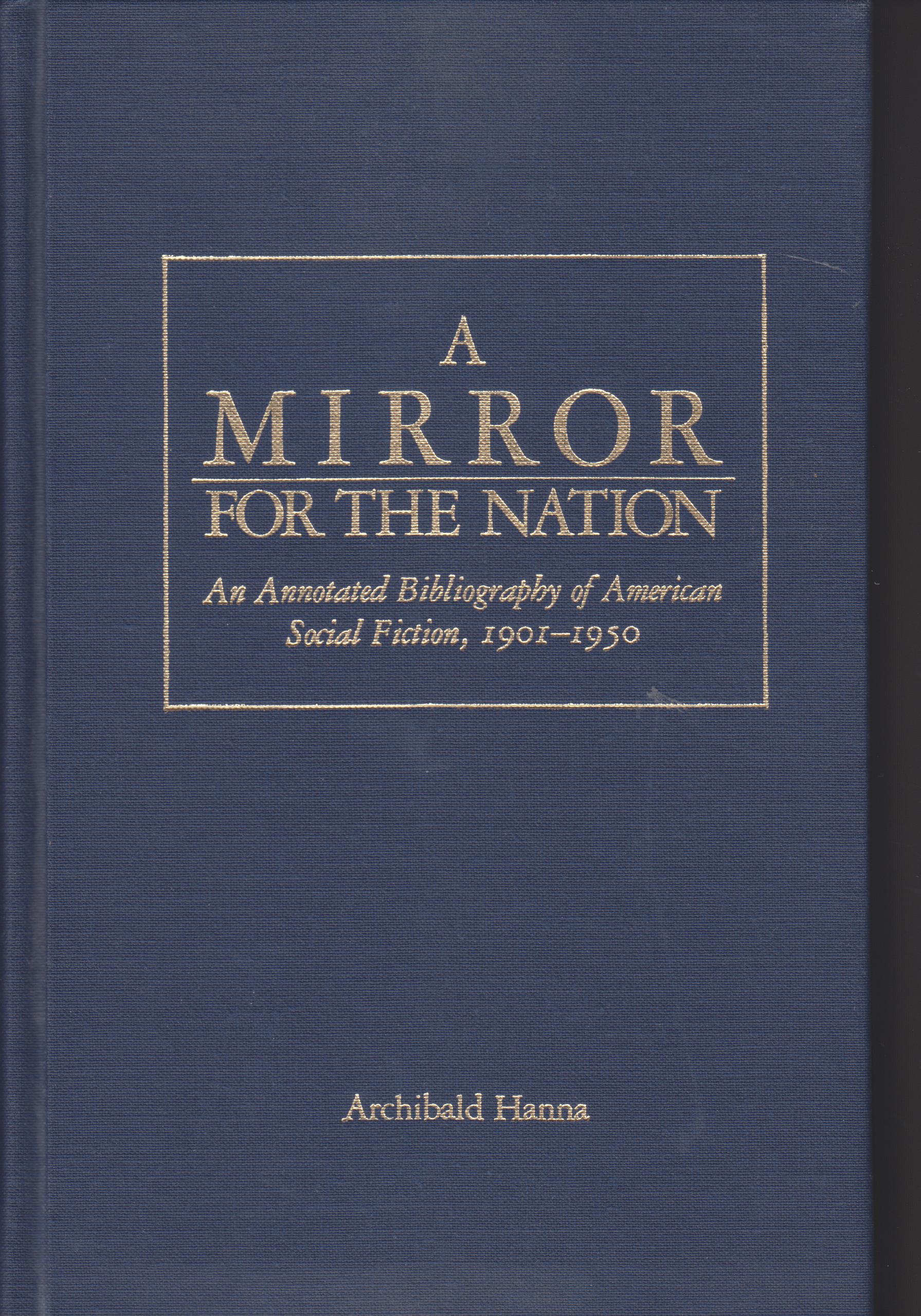 Image for A Mirror for the Nation. An Annotated Bibliography of American Social Fiction 1901-1950