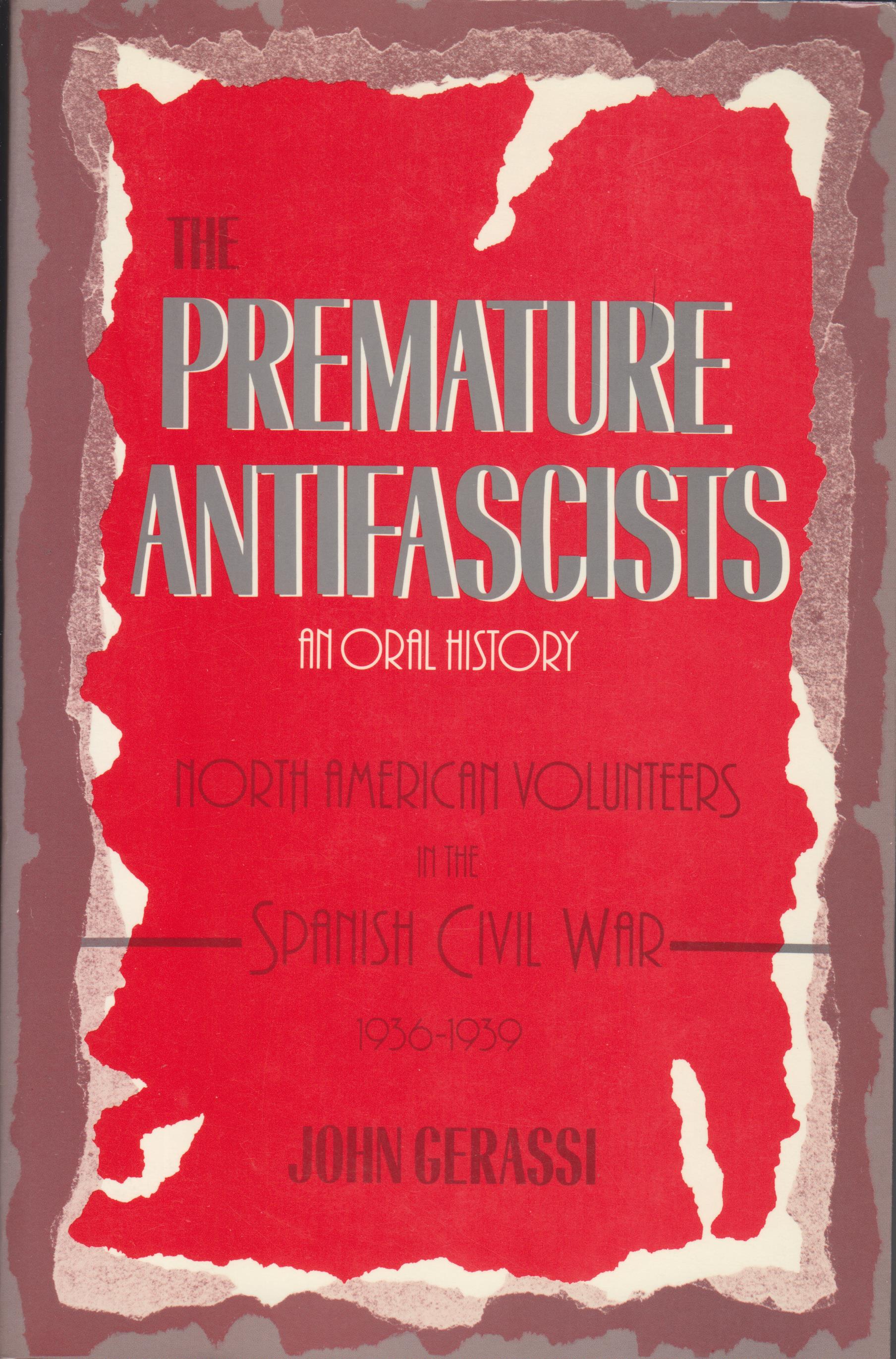 Image for Premature Antifascists. North American Volunteers in the Spanish Civil War, 1936-39. An Oral History